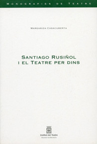 1999_Santiago Rusiñol i el teatre per dins de M. Casacuberta.jpg