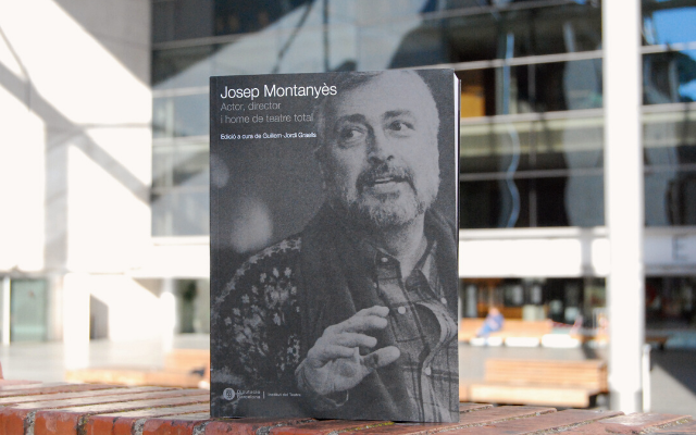 "Josep Montanyès. Actor, director i home de teatre total"